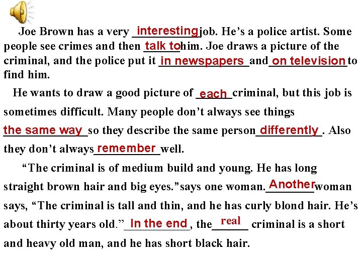 interesting Joe Brown has a very ______job. He’s a police artist. Some people see