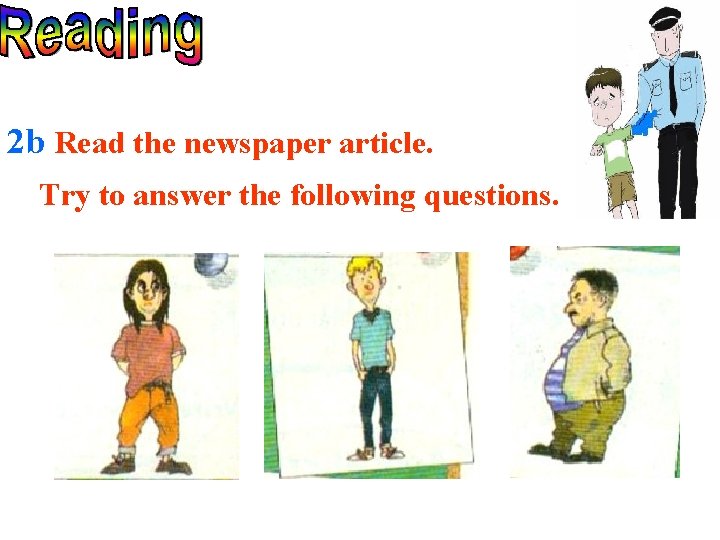 2 b Read the newspaper article. Try to answer the following questions. 