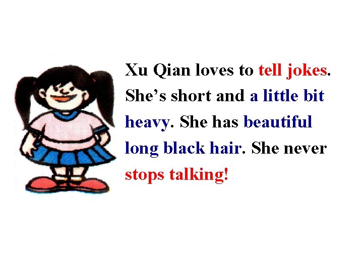 Xu Qian loves to tell jokes. She’s short and a little bit heavy. She