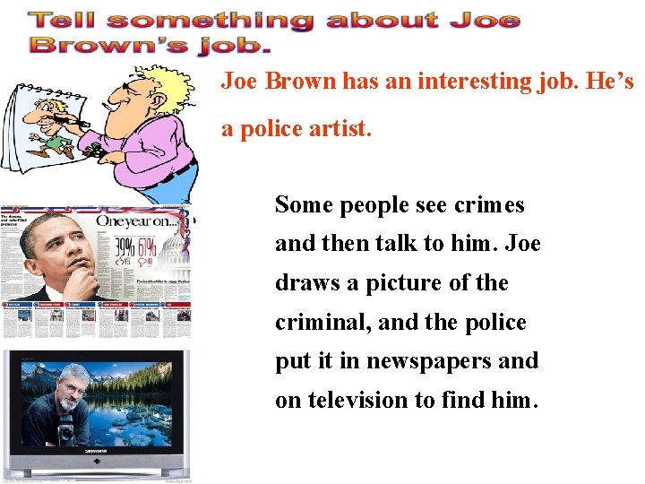 Joe Brown has an interesting job. He’s a police artist. Some people see crimes