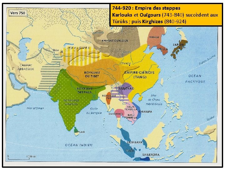 744 -920 : Empire des steppes Karlouks et Ouïgours (743 -840) succèdent aux Türüks
