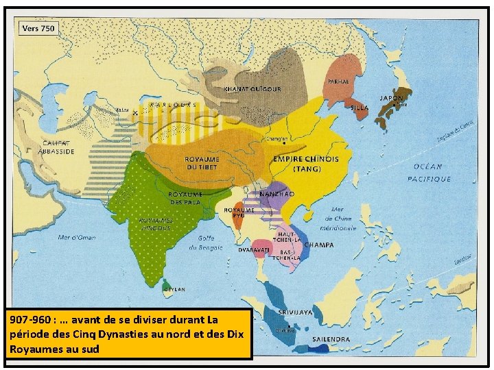 907 -960 : … avant de se diviser durant La période des Cinq Dynasties