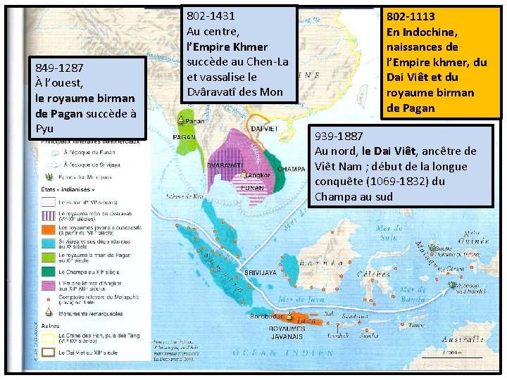849 -1287 À l’ouest, le royaume birman de Pagan succède à Pyu 802 -1431