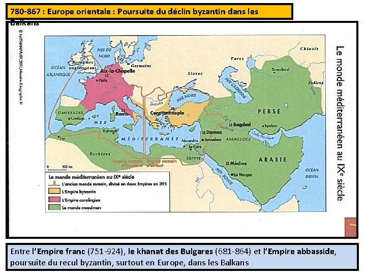 780 -867 : Europe orientale : Poursuite du déclin byzantin dans les Balkans Entre