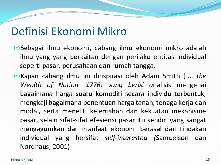 Definisi Ekonomi Mikro Sebagai ilmu ekonomi, cabang ilmu ekonomi mikro adalah ilmu yang berkaitan