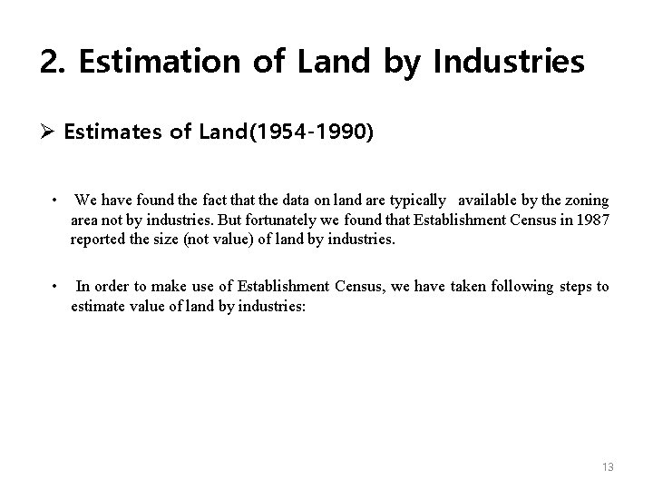 2. Estimation of Land by Industries Ø Estimates of Land(1954 -1990) • We have