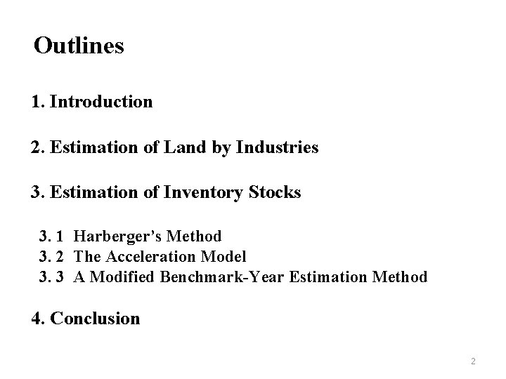 Outlines 1. Introduction 2. Estimation of Land by Industries 3. Estimation of Inventory Stocks