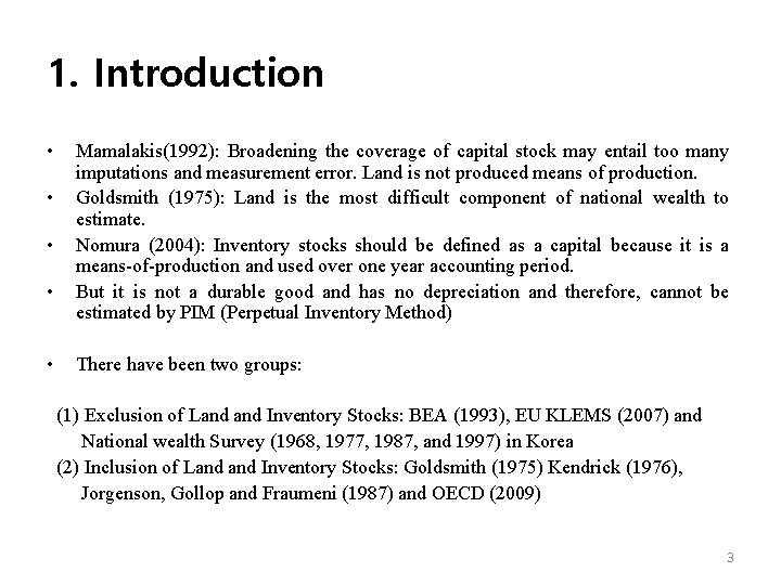 1. Introduction • • • Mamalakis(1992): Broadening the coverage of capital stock may entail