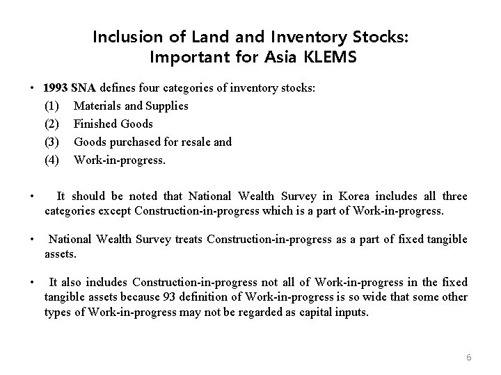 Inclusion of Land Inventory Stocks: Important for Asia KLEMS • 1993 SNA defines four