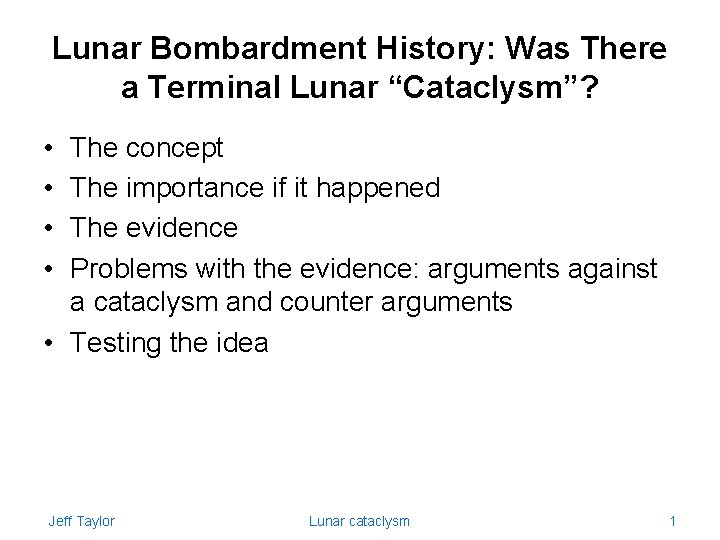 Lunar Bombardment History: Was There a Terminal Lunar “Cataclysm”? • • The concept The