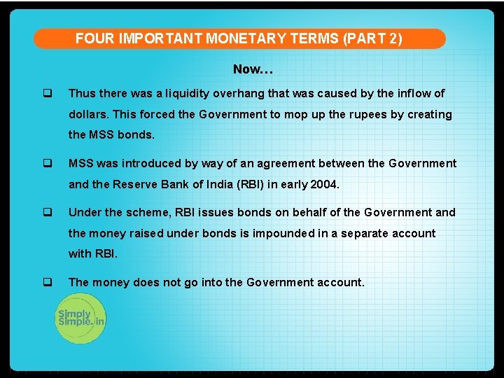 FOUR IMPORTANT MONETARY TERMS (PART 2) Now… q Thus there was a liquidity overhang