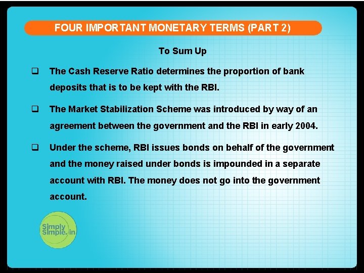 FOUR IMPORTANT MONETARY TERMS (PART 2) To Sum Up q The Cash Reserve Ratio