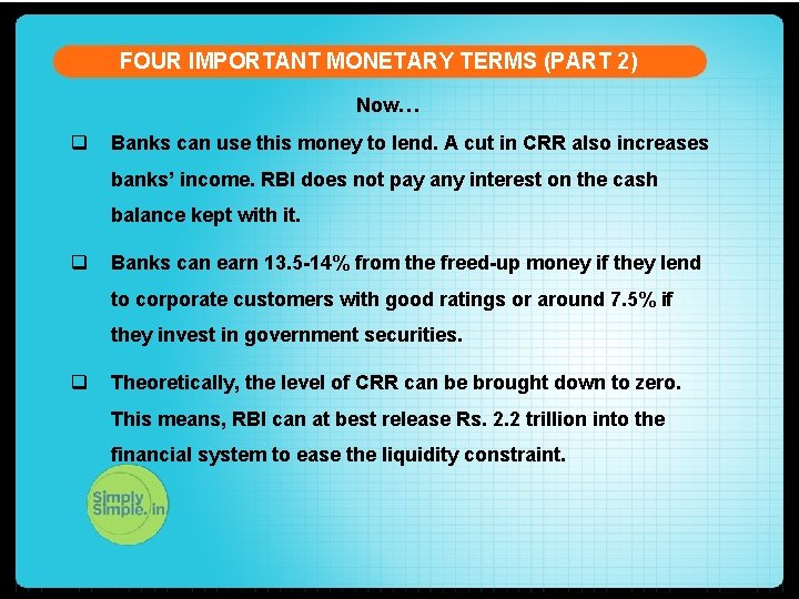 FOUR IMPORTANT MONETARY TERMS (PART 2) Now… q Banks can use this money to