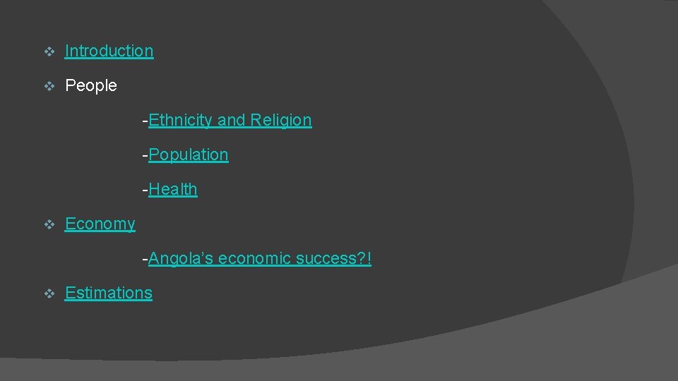 v Introduction v People -Ethnicity and Religion -Population -Health v Economy -Angola’s economic success?