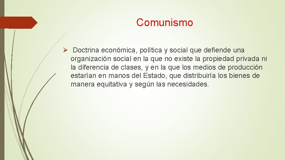 Comunismo Ø Doctrina económica, política y social que defiende una organización social en la