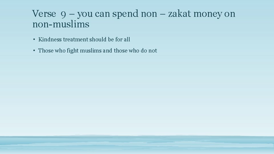 Verse 9 – you can spend non – zakat money on non-muslims • Kindness