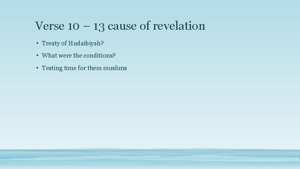 Verse 10 – 13 cause of revelation • Treaty of Hudaibiyah? • What were