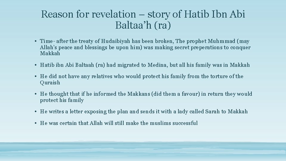 Reason for revelation – story of Hatib Ibn Abi Baltaa’h (ra) • Time- after