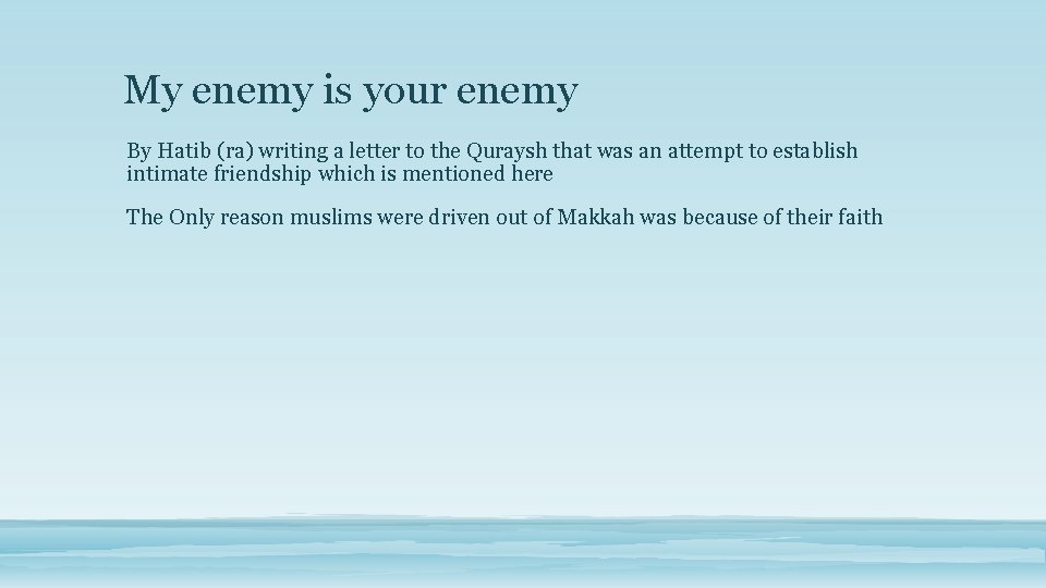 My enemy is your enemy By Hatib (ra) writing a letter to the Quraysh