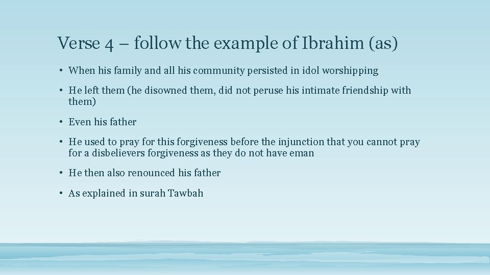 Verse 4 – follow the example of Ibrahim (as) • When his family and