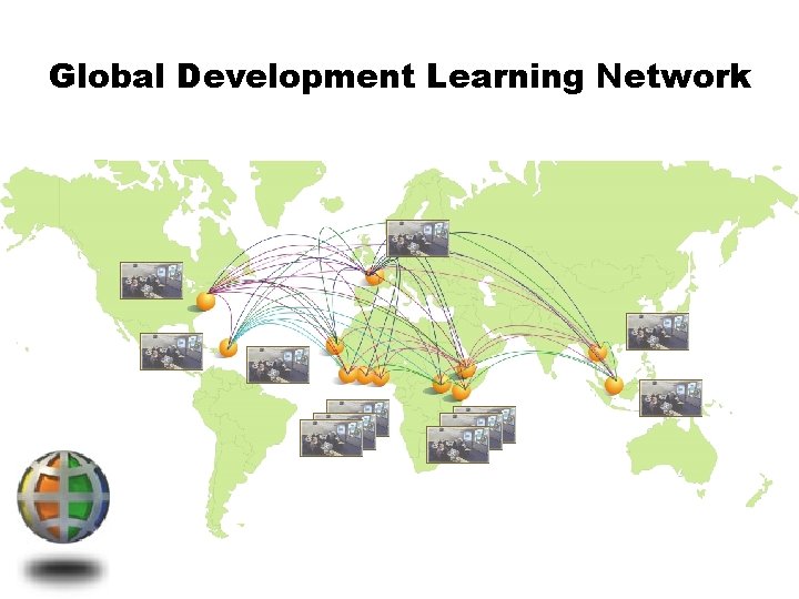 Global Development Network GDLN Global Development Learning Network Linking the World