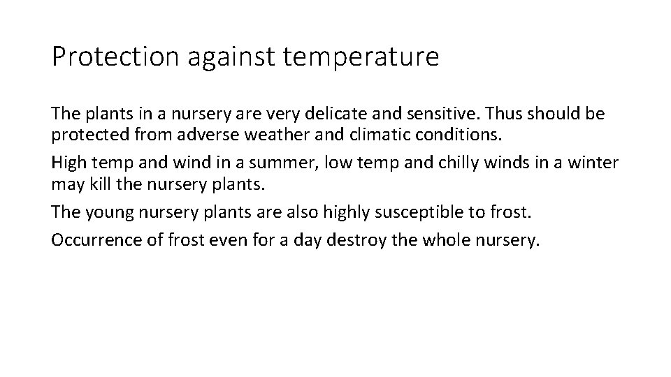 Protection against temperature The plants in a nursery are very delicate and sensitive. Thus