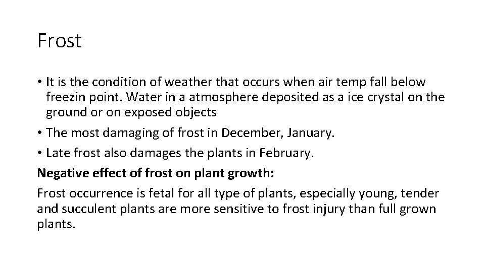 Frost • It is the condition of weather that occurs when air temp fall