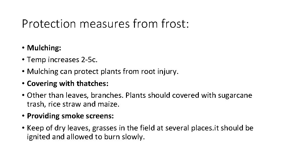 Protection measures from frost: • Mulching: • Temp increases 2 -5 c. • Mulching