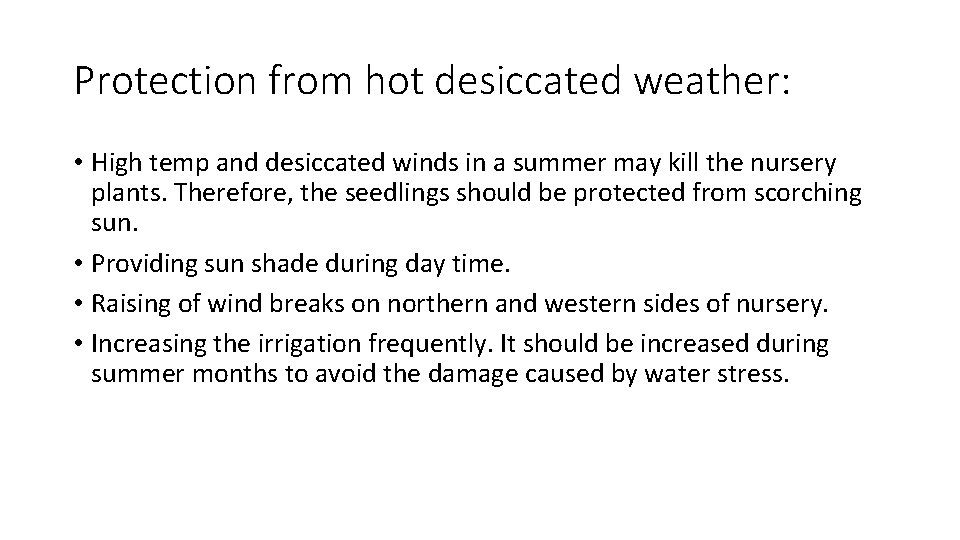 Protection from hot desiccated weather: • High temp and desiccated winds in a summer
