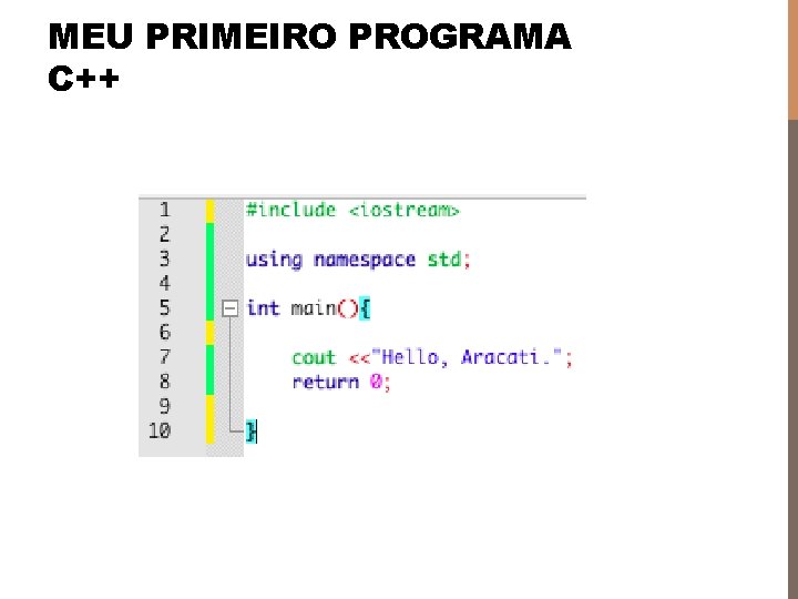 MEU PRIMEIRO PROGRAMA C++ 