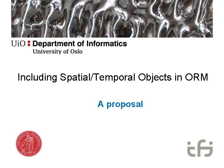 Including Spatial/Temporal Objects in ORM A proposal 