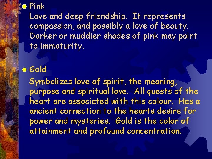® Pink Love and deep friendship. It represents compassion, and possibly a love of