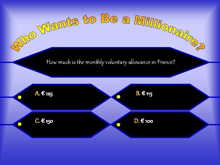 How much is the monthly voluntary allowance in France? A. € 125 B. €
