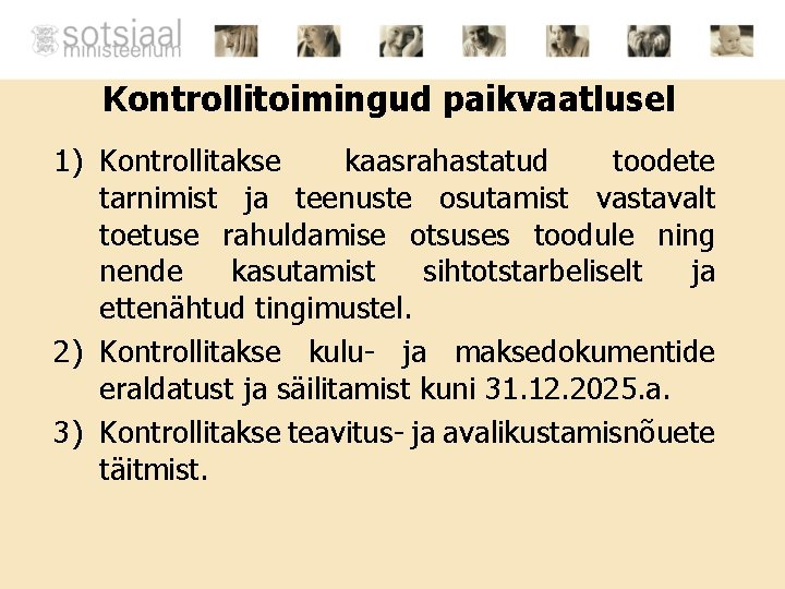 Kontrollitoimingud paikvaatlusel 1) Kontrollitakse kaasrahastatud toodete tarnimist ja teenuste osutamist vastavalt toetuse rahuldamise otsuses