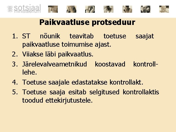 Paikvaatluse protseduur 1. ST nõunik teavitab toetuse saajat paikvaatluse toimumise ajast. 2. Viiakse läbi