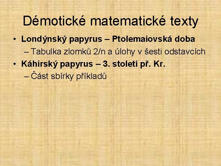 Démotické matematické texty • Londýnský papyrus – Ptolemaiovská doba – Tabulka zlomků 2/n a