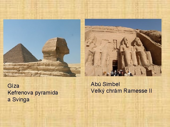 Gíza Kefrenova pyramida a Svinga Abú Simbel Velký chrám Ramesse II 