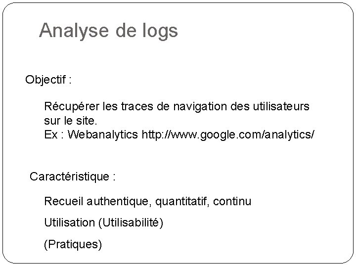 Analyse de logs Objectif : Récupérer les traces de navigation des utilisateurs sur le