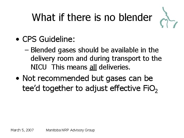 What if there is no blender • CPS Guideline: – Blended gases should be