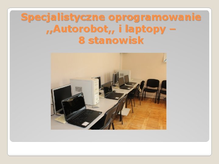 Specjalistyczne oprogramowanie , , Autorobot, , i laptopy – 8 stanowisk 
