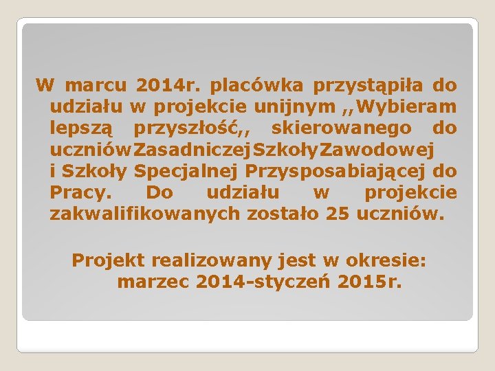 W marcu 2014 r. placówka przystąpiła do udziału w projekcie unijnym , , Wybieram