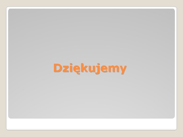 Dziękujemy 