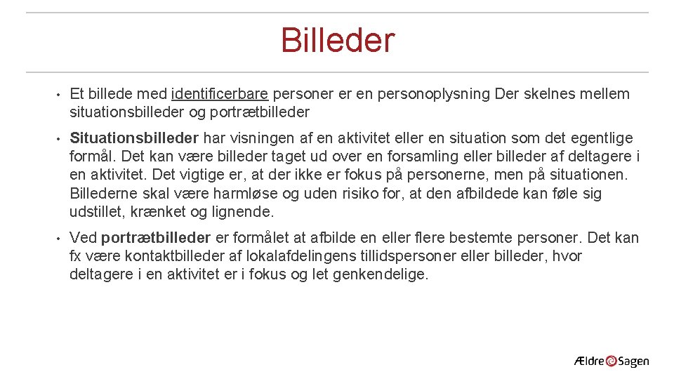 Billeder • Et billede med identificerbare personer er en personoplysning Der skelnes mellem situationsbilleder Billeder • Et billede med identificerbare personer er en personoplysning Der skelnes mellem situationsbilleder