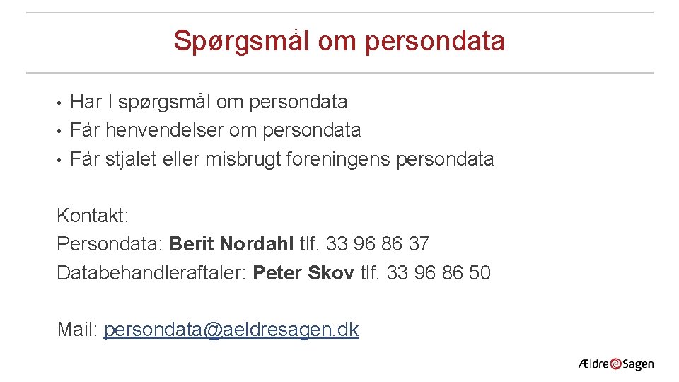 Spørgsmål om persondata • • • Har I spørgsmål om persondata Får henvendelser om Spørgsmål om persondata • • • Har I spørgsmål om persondata Får henvendelser om