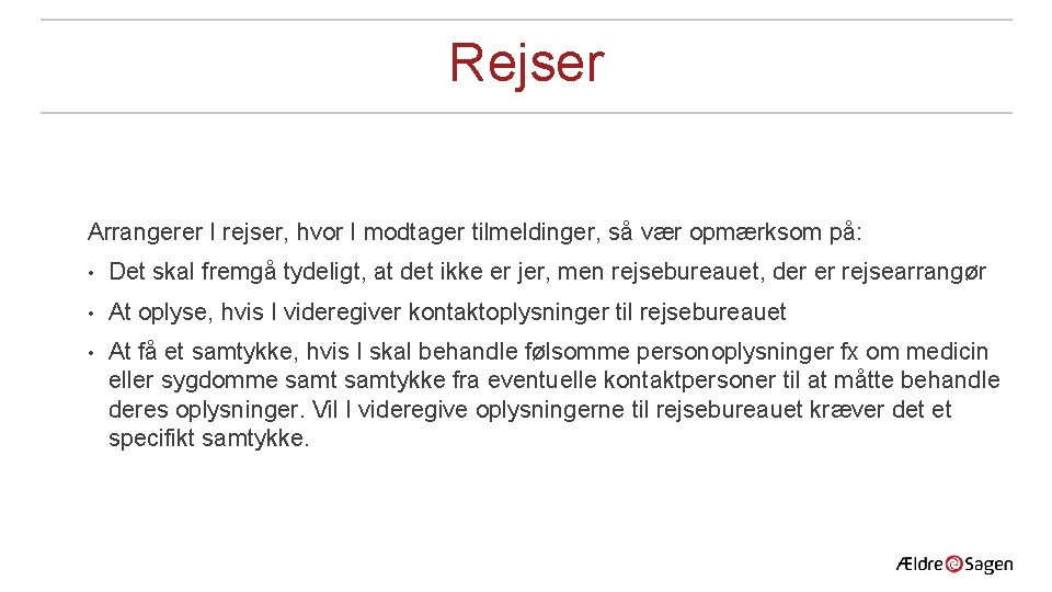 Rejser Arrangerer I rejser, hvor I modtager tilmeldinger, så vær opmærksom på: • Det Rejser Arrangerer I rejser, hvor I modtager tilmeldinger, så vær opmærksom på: • Det