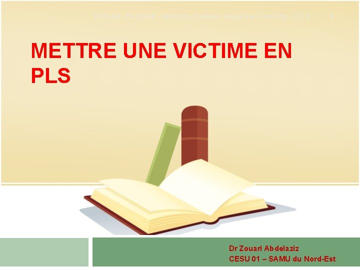 First Aid - Dr Zouari - Recovery Position - Medecine University - 2013 1