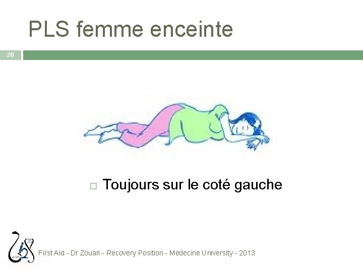 PLS femme enceinte 20 Toujours sur le coté gauche First Aid - Dr Zouari
