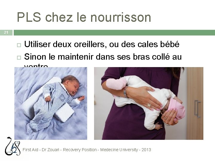 PLS chez le nourrisson 21 Utiliser deux oreillers, ou des cales bébé Sinon le