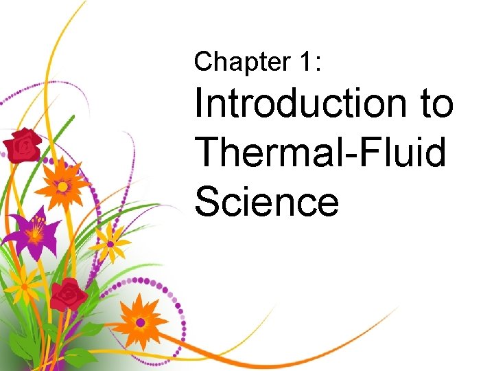 Chapter 1: Introduction to Thermal-Fluid Science 