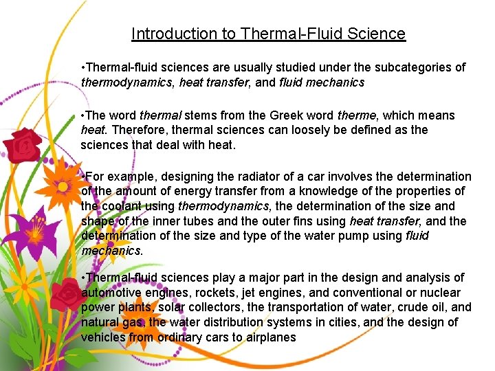 Introduction to Thermal-Fluid Science • Thermal-fluid sciences are usually studied under the subcategories of